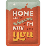 Nostalgic-Art Small Sign Home is where I'm with you 15x20x0.3cm