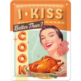 Nostalgic-Art Small Sign I kiss better than I cook 15x20x0.3cm