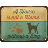 Nostalgic-Art Small Sign A House is not a Home without a Dog 15x20x0.3cm